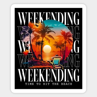 Weekending Time To Hit The Beach Magnet